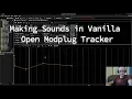 Making Sounds in Vanilla Open Modplug Tracker