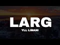 YLL LIMANI - LARG (LYRICS VIDEO) @YllLimani