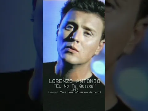 Recuerdos de los 90s “El No Te Quiere” #lorenzoantonio