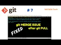 - 7 How to solve git MERGE ISSUE after git PULL