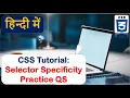 Selector Specificity In CSS Practice Question-3 Specificity