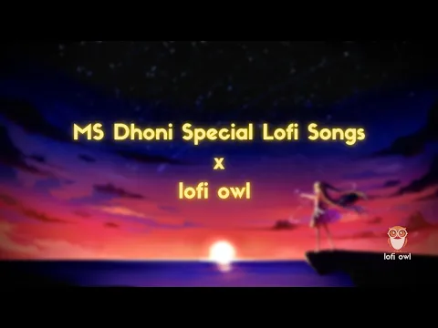 Best Night Lofi Hours | MS DHONI SPECIAL | 💕 Lofi Songs To Study \Chill \Relax \Refreshing