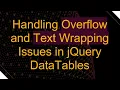 Handling Overflow and Text Wrapping Issues in jQuery DataTables