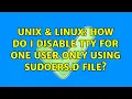 Unix Linux How do I disable tty for one user only using Sudoers d file 2 Solutions