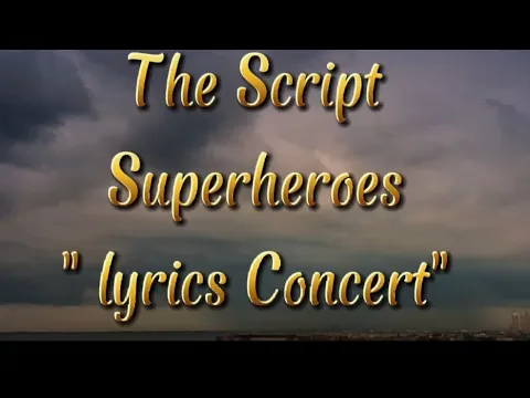 Download MP3 The Script - Superheroes Lyrics - Concert