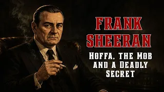 The Untold Story of Frank Sheeran Hoffa the Mob and a Deadly Secret