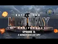 Battle for Midway Episode 9 - A Momentous Victory