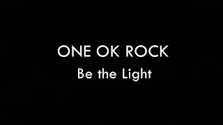 Download ONE OK ROCK - Be the Light lyrics MP3