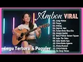 Lagu Kumpulan Lagu Ambon VIRAL \u0026 TOP 2025 Album Terbaru Dan Terpopuler  Bikin Baper