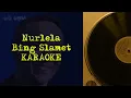 Lagu Nurlela Karaoke dan Lirik Lagu - Bing Slamet Covers (Tanpa Vokal)