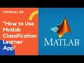 MATLAB How to use Matlab Classification Learner App
