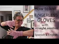 How to KnitFINGERLESS GLOVES on STRAIGHT NEEDLES Como TEJER MITONES SIN DEDOS con AGUJAS RECTAS