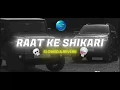 Lagu RAAT KE SHIKARI SONG