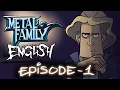 Metal Family season 1 episode 1
