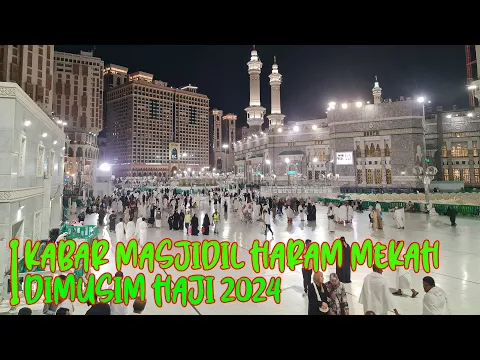 Download MP3 UPDATE TERBARU KABAR HAJI 2024 SUASANA MASJIDIL HARAM MAKKAH