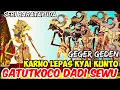 Gatutkaca dadi sewu madek senopati,prabu karno ngumbolne kyai kunto
