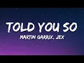 Download Lagu Martin Garrix \u0026 Jex - Told You So (Lyrics)
