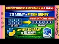 2D array in python numpy nested array Convert 2D to 1D array Python Training By SateeshPatnaik