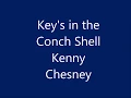Kenny Chesney - Key's in the Conch Shell