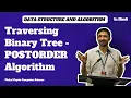 Traversing Binary Tree - POSTORDER Algorithm Data Structure and Algorithms Vishal Gupta
