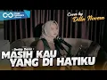 Download Lagu MASIH KAU YANG DI HATIKU - DEDDY DORES | COVER BY DILLA NOVERA