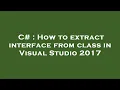 C How to extract interface from class in Visual Studio 2017