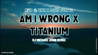 am i wrong x titanium nico u0026 vinz x david guetta club banger remix dj michael john