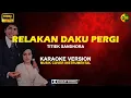 Lagu [KARAOKE] Relakan Daku Pergi - Titiek Sandhora