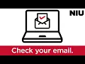 NIU Next Steps Check your NIU email account regularly