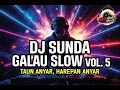 Lagu DJ SUNDA GALAU SLOW VOL. 5 | TAHUN ANYAR, HAREPAN ANYAR 😌🔥