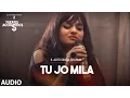 Download Lagu Tu Jo Mila Full Audio Song I T-Series Acoustics I Aditi Singh Sharma