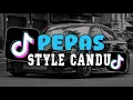 Download Lagu DJ PEPAS STYLE CANDU SLOW KANE VIRAL TIKTOK 