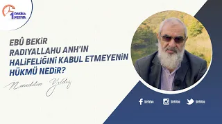 Ebû Bekir radiyallahu anh'ın halifeliğini kabul etmeyenin hükmü nedir?