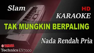 Download SLAM - TAK MUNGKIN BERPALING ( NADA RENDAH PRIA ) || KARAOKE MP3