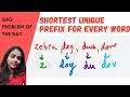 Shortest Unique prefix for every word GeeksforGeeks Full explanation of line by line code Trie