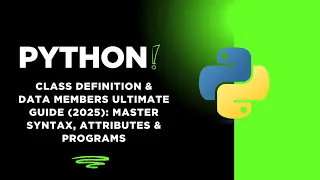 Python Class DEFINITION Data Members ULTIMATE Guide 2025 Master Syntax Attributes Programs