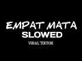 Download Lagu EMPAT MATA SLOWED - KOPLO REMIX (VIRAL TIKTOK) Empat mata bicara padamu