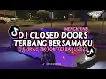 Download Lagu DJ CLOSED DOORS X TERBANG BERSAMAKU FULL SONG SLOW REVERB MENGKANE VIRAL DI TIKTOK YANG KALIAN CARI