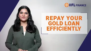 How Can You Repay Your Gold Loan Efficiently? Gold Loan | IIFL Finance
