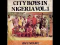 Download Lagu City Boys Band Of Ghana ‎– City Boys In Nigeria Vol. 1 - Owuo Nfame 70's GHANA Highlife Folk ALBUM