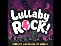 Someone Like You - Lullaby Rock!