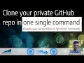 Clone your private GitHub repo in one single command