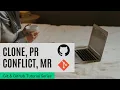 Pull Requests Merge Requests Conflicts Git Clone Git and Github Tutorial Beginners
