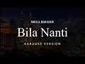 Bila Nanti - Nabila Maharani (Karaoke Lirik Version)