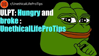 ULPT Hungry and broke
