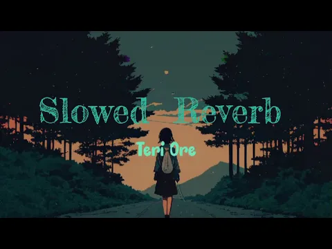 Download MP3 Slowed Reverb ~ Teri Ore