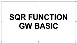 SQR FUNCTION in gw basic Use of SQR function in GW basic 10th class computer gw basic