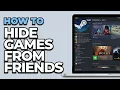 How To Hide Games from Friends on Steam
