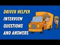 Driver Helper Interview Questions And Answers