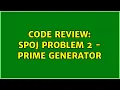 Code Review SPOJ Problem 2 - Prime Generator